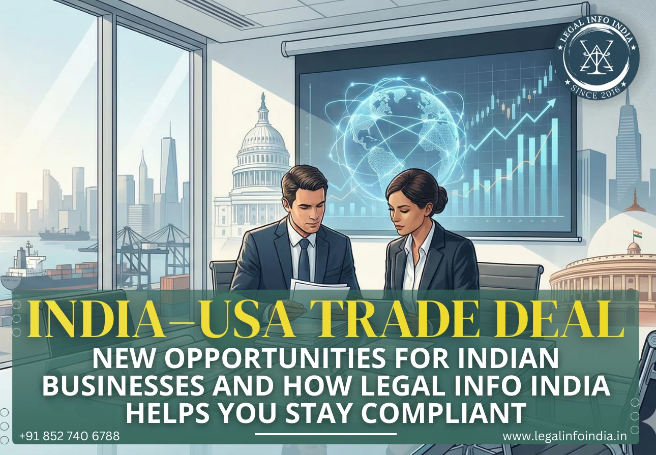 India–USA Trade Deal: New Opportunities for Indian Businesses and How Legal Info India Helps You Stay Compliant